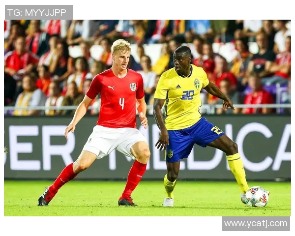 奥地利与瑞典国际赛精彩对决展现足球魅力与团队精神